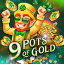 9 Pots of Gold